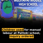Children used for manual labour at Pattoki school, inquiry ordered