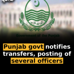 Punjab govt notifies transfers, posting of several officers