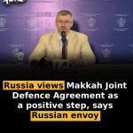 Russia views Makkah Joint Defence Agreement as a positive step, says Russian envoy