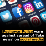 Peshawar Police warn against spread of ‘fake news’ on social media 