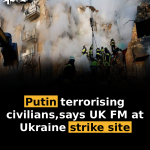 Putin terrorising civilians, says UK FM at Ukraine strike site