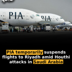 PIA temporarily suspends flights to Riyadh amid Houthi attacks in Saudi Arabia