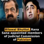 Bilawal Bhuttoi, Rana Sana appointed members of Judicial Commission of Pakistan